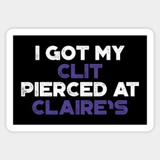 Funny Offensive I Got My Cl*t Pierced At Claire's (Purple) Sticker